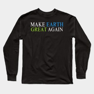 Make Earth Great Again, Earth Day 2024 Long Sleeve T-Shirt